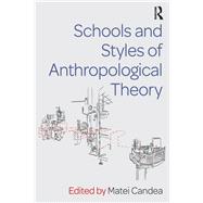 Schools and Styles of Anthropological Theory
