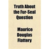 Truth About the Fur-seal Question