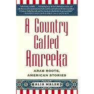 A Country Called Amreeka; Arab Roots, American Stories