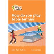 Collins Peapod Readers – Level 4 – How do you play table tennis?
