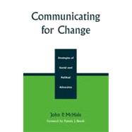 Communicating for Change Strategies of Social and Political Advocates