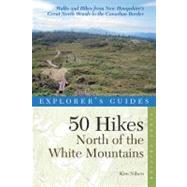 Explorer's Guide 50 Hikes North of the White Mountains