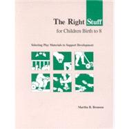 The Right Stuff for Children Birth to Eight