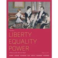 Liberty, Equality, Power: A History of the American People, Volume I: To 1877, 6th Edition