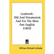 Leadwork : Old and Ornamental, and for the Most Part English (1893)