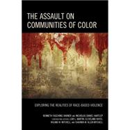 The Assault on Communities of Color Exploring the Realities of Race-Based Violence