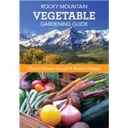 Rocky Mountain Vegetable Gardening Guide