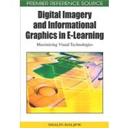 Digital Imagery and Informational Graphics in E-learning: Maximizing Visual Technologies