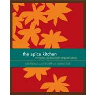 The Spice Kitchen Everyday Cooking with Organic Spices
