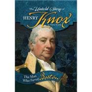 The Untold Story of Henry Knox