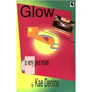 Glow : A Novel