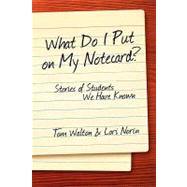 What Do I Put on My Notecard?: Stories of Students We Have Known