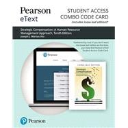 Pearson eText for Strategic Compensation A Human Resource Management Approach -- Combo Access Card