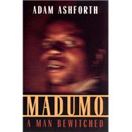 Madumo, A Man Bewitched
