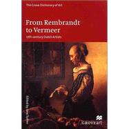 From rembrandt to vermeer: 17th century dutch artists P : 17-Century Dutch Artists