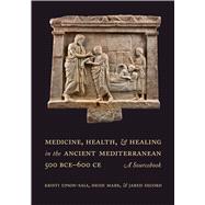 Medicine, Health, and Healing in the Ancient Mediterranean (500 BCE–600 CE)