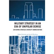 Military Strategy in an Era of Unipolar Demise