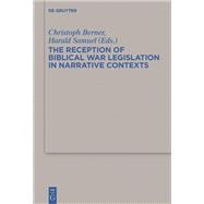The Reception of Biblical War Legislation in Narrative Contexts