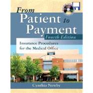 From Patient to Payment : Insurance Procedures for the Medical Office with CD-ROM and Student Data Disk