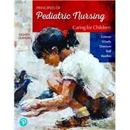 Principles of Pediatric Nursing: Caring for Children [Rental Edition]