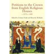 Petitions to the Crown from English Religious Houses, c. 1272-c. 1485
