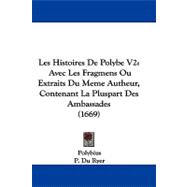 Histoires de Polybe V2 : Avec les Fragmens Ou Extraits du Meme Autheur, Contenant la Pluspart des Ambassades (1669)