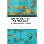 Play, Physical Activity and Public Health: The reframing of children's leisure lives