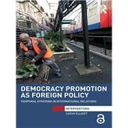 Democracy Promotion as Foreign Policy: Temporal Othering in International Relations