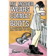 My Mother Wears Combat Boots