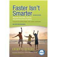 Faster Isn't Smarter (2nd Edition) Messages About Math, Teaching, and Learning in the 21st Century