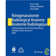 Rontgebabatomie Radiological Anatomy Anatomie Radiologique: Prufungsfragen Fur Die Fachartztprufung Multiple Choice Questions Qcm