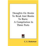 Thoughts on Books to Read and Books to Burn : A Compilation in Three Parts