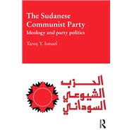 The Sudanese Communist Party: Ideology and Party Politics