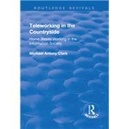 Teleworking in the Countryside: Home-Based Working in the Information Society