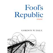 Fool's Republic A Novel