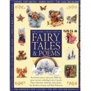 Classic Collection of Fairy Tales & Poems Best-loved poetry and prose from the great writers, including Hans Christian Andersen, John Keats, Lewis Carroll, the Brothers Grimm and Walt Whitman