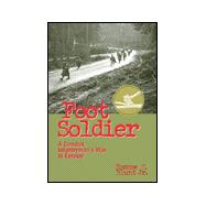Foot Soldier : A Combat Infantryman's War in Europe