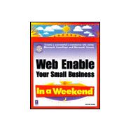 Web Enable Your Small Business in a Weekend: In a Weekend
