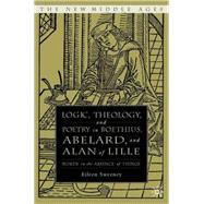 Logic, Theology, and Poetry in Boethius, Abelard, and Alan of Lille Words in the Absence of Things