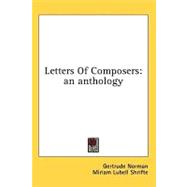 Letters of Composers : An Anthology