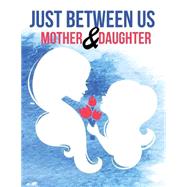 Just Between Us Mother & Daughter Journal