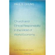 Church and Ethical Responsibility in the Midst of World Economy: Greed, Dominion and Justice