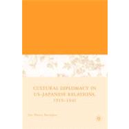 Cultural Diplomacy in U. S. -Japanese Relations, 1919-1941