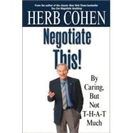 Negotiate This! : By Caring, but Not T-H-A-T Much