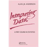 Interpreting Data: A First Course in Statistics