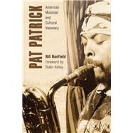 Pat Patrick American Musician and Cultural Visionary