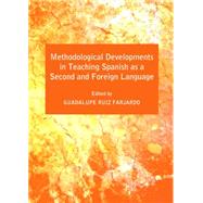 Methodological Developments in Teaching Spanish As a Second and Foreign Language