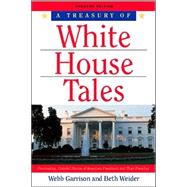Treasury of White House Tales : Fascinating, Colorful Stories of American Presidents and Their Families