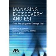 Managing E-Discovery and ESI From Pre-Litigation to Trial