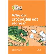 Collins Peapod Readers – Level 4 – Why do crocodiles eat stones?